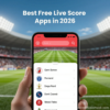 Best Free Live Score Apps in 2026: The Ultimate Guide for Sports Fans