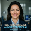CREATE A IMAGE FOR THIS TOPIC ; How to Write Better AI Prompts