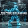 The Prisoner Dilemma: Why Traditional Cyber Sandboxes Can No Longer Hold AI